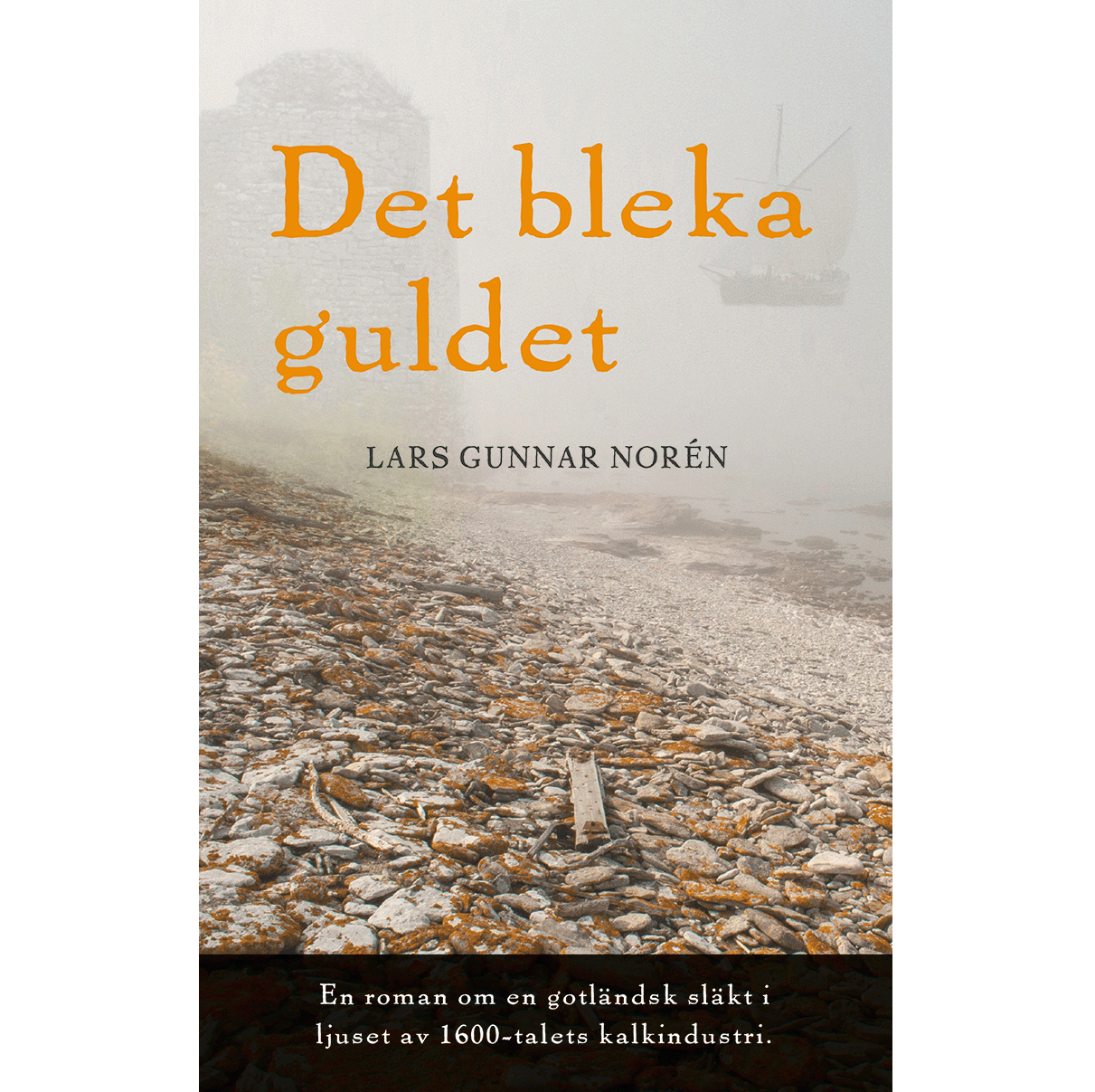 Det bleka guldet : roman om en gotländsk släkt i ljuset av 1600-talets kalkindustri